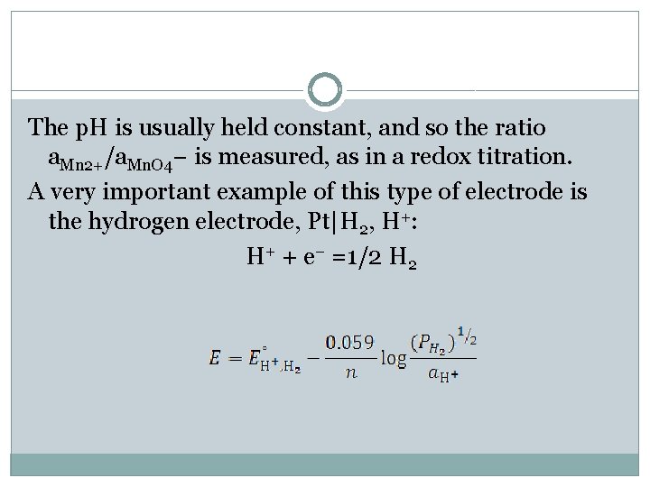 The p. H is usually held constant, and so the ratio a. Mn 2+/a.