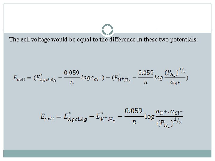 The cell voltage would be equal to the difference in these two potentials: 