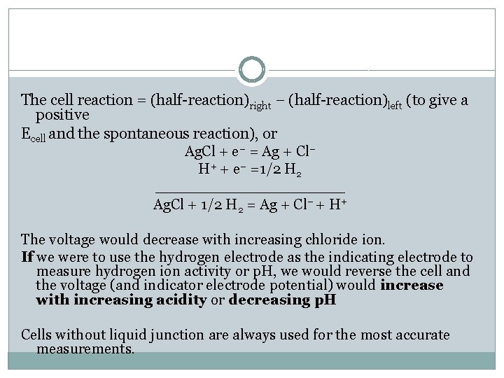 The cell reaction = (half-reaction)right − (half-reaction)left (to give a positive Ecell and the