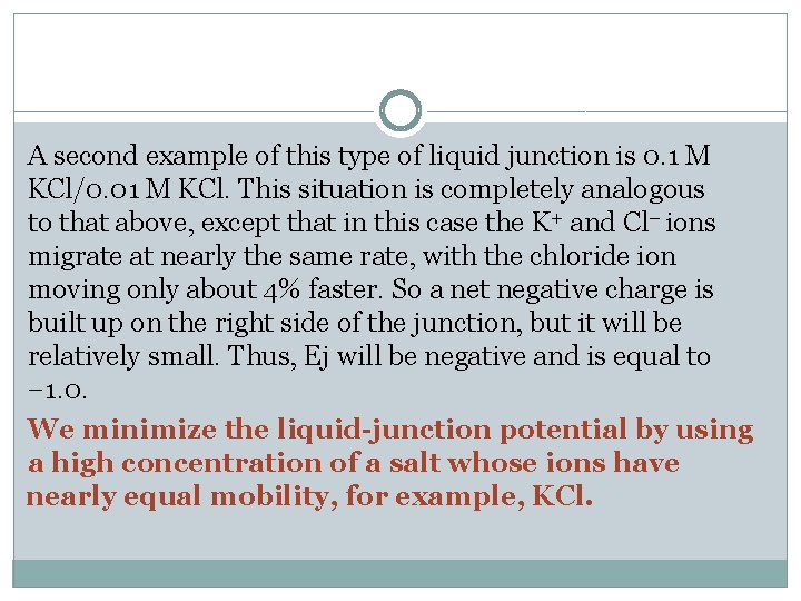A second example of this type of liquid junction is 0. 1 M KCl/0.