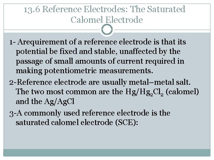 13. 6 Reference Electrodes: The Saturated Calomel Electrode 1 - Arequirement of a reference