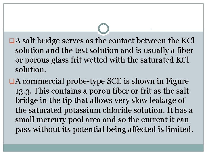 q. A salt bridge serves as the contact between the KCl solution and the