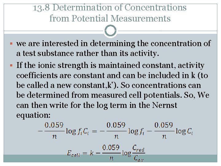 13. 8 Determination of Concentrations from Potential Measurements § we are interested in determining