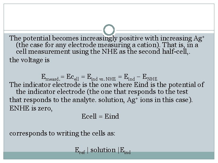The potential becomes increasingly positive with increasing Ag+ (the case for any electrode measuring
