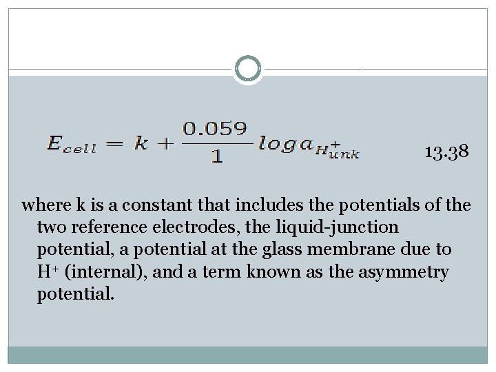  13. 38 where k is a constant that includes the potentials of the
