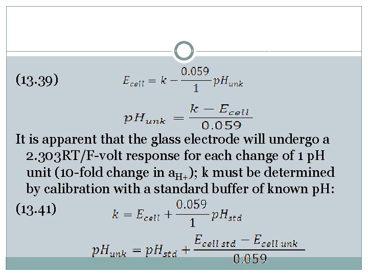 (13. 39) It is apparent that the glass electrode will undergo a 2. 303