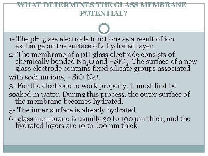 WHAT DETERMINES THE GLASS MEMBRANE POTENTIAL? 1 - The p. H glass electrode functions