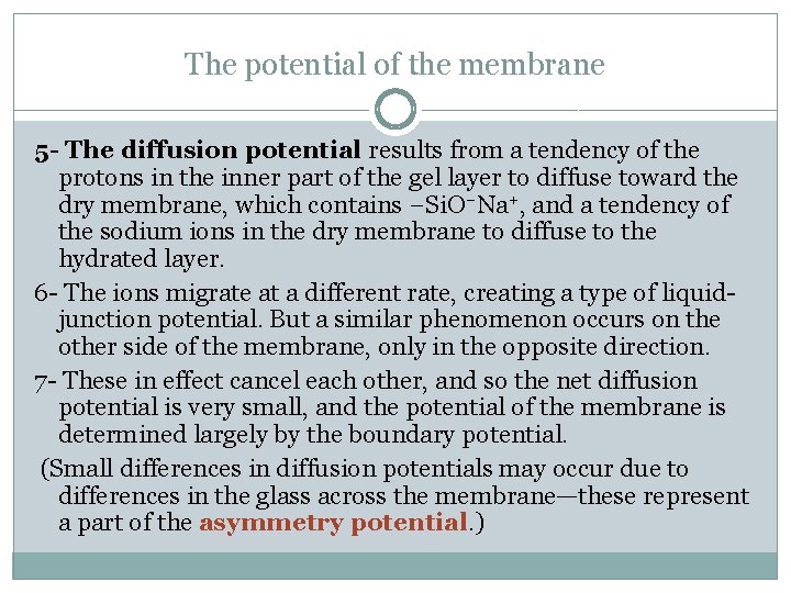 The potential of the membrane 5 - The diffusion potential results from a tendency