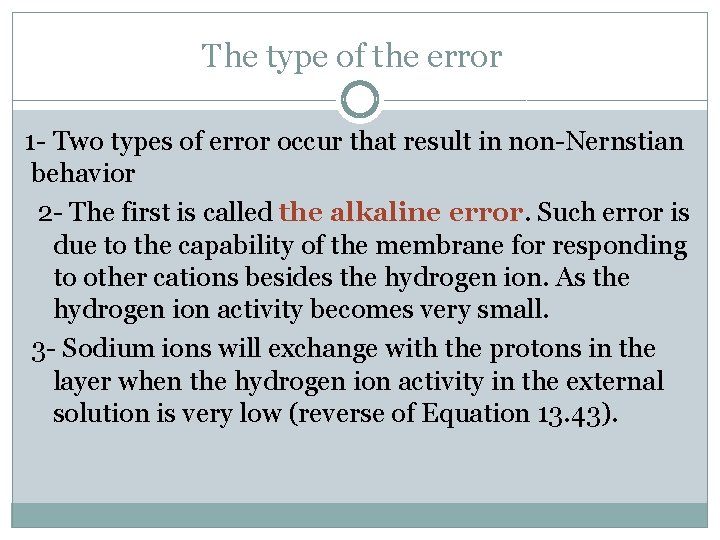 The type of the error 1 - Two types of error occur that result
