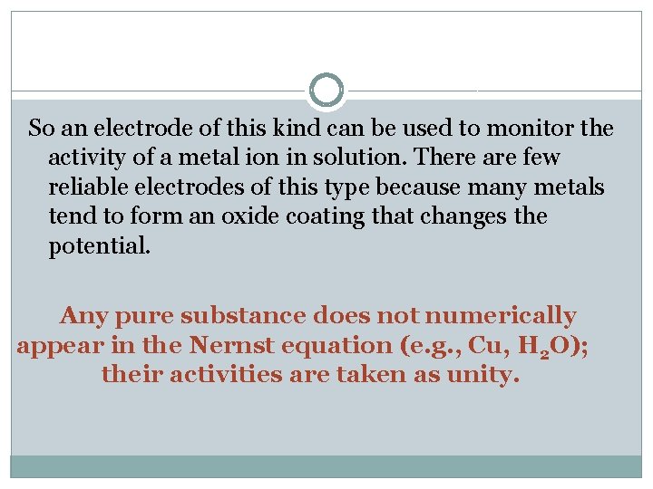 So an electrode of this kind can be used to monitor the activity of