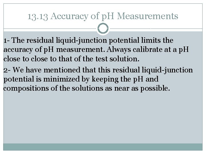 13. 13 Accuracy of p. H Measurements 1 - The residual liquid-junction potential limits
