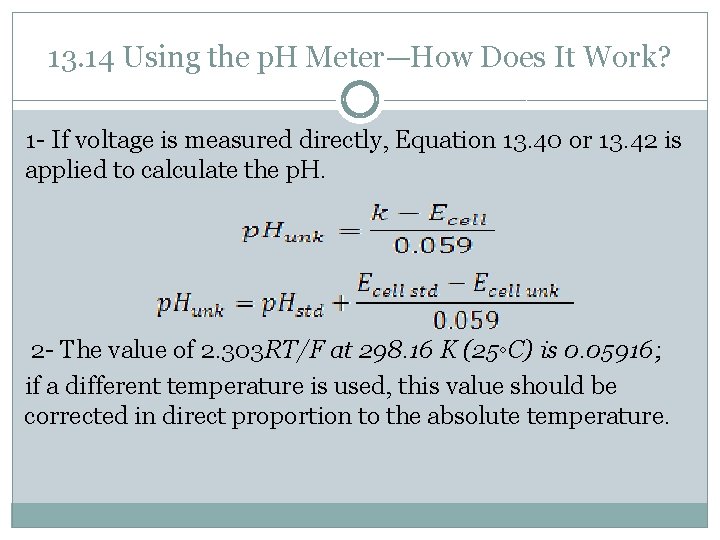 13. 14 Using the p. H Meter—How Does It Work? 1 - If voltage