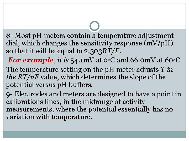 8 - Most p. H meters contain a temperature adjustment dial, which changes the