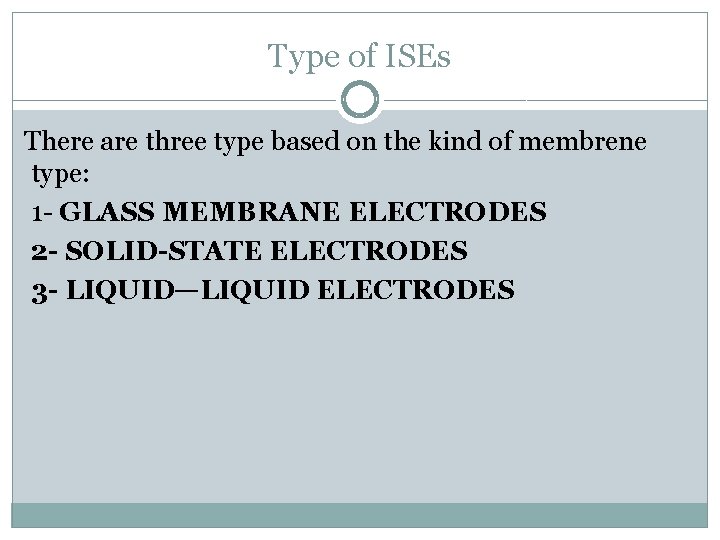 Type of ISEs There are three type based on the kind of membrene type: