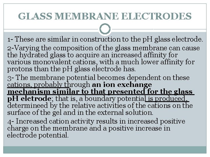 GLASS MEMBRANE ELECTRODES 1 - These are similar in construction to the p. H