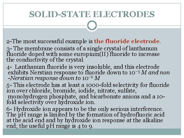 SOLID-STATE ELECTRODES 2 -The most successful example is the fluoride electrode. 3 - The