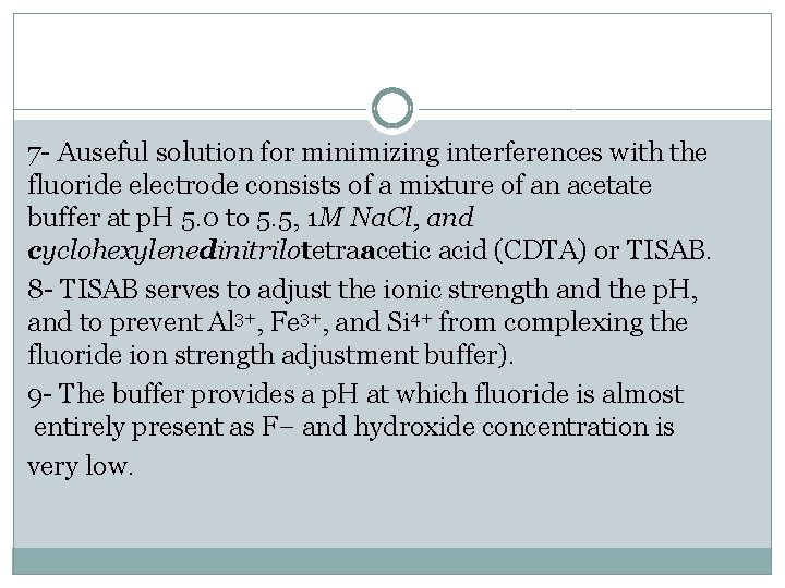 7 - Auseful solution for minimizing interferences with the fluoride electrode consists of a