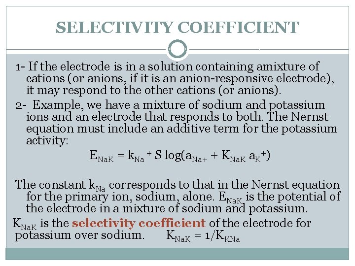 SELECTIVITY COEFFICIENT 1 - If the electrode is in a solution containing amixture of