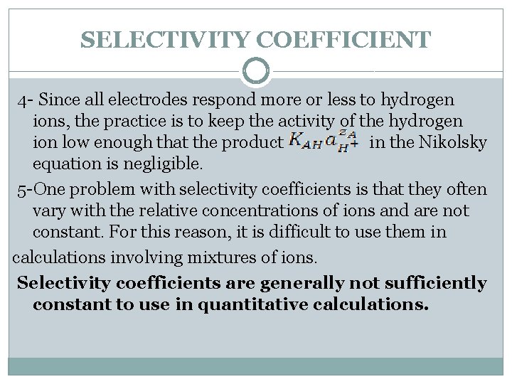 SELECTIVITY COEFFICIENT 4 - Since all electrodes respond more or less to hydrogen ions,