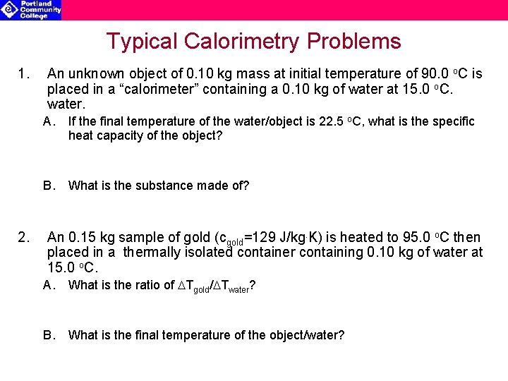 Typical Calorimetry Problems 1. 2. An unknown object of 0. 10 kg mass at