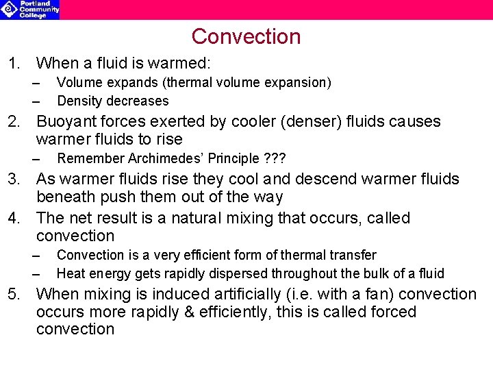 Convection 1. When a fluid is warmed: – – Volume expands (thermal volume expansion)