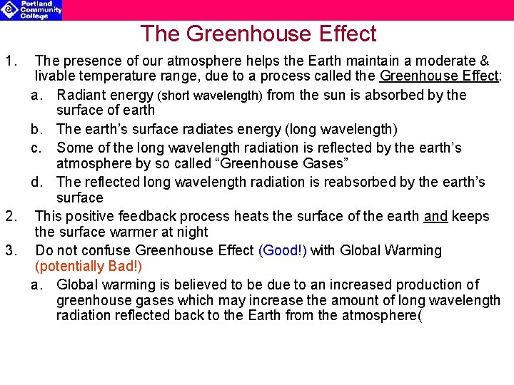 The Greenhouse Effect 1. The presence of our atmosphere helps the Earth maintain a