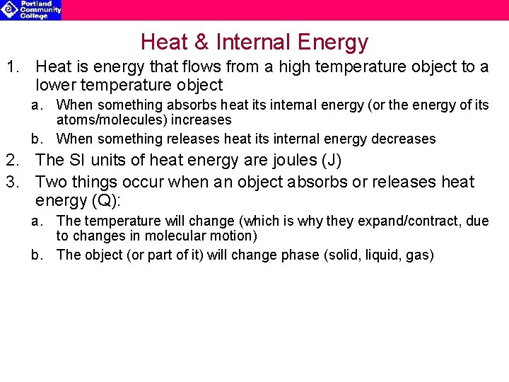 Heat & Internal Energy 1. Heat is energy that flows from a high temperature