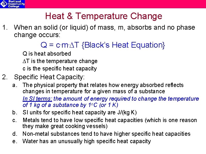 Heat & Temperature Change 1. When an solid (or liquid) of mass, m, absorbs