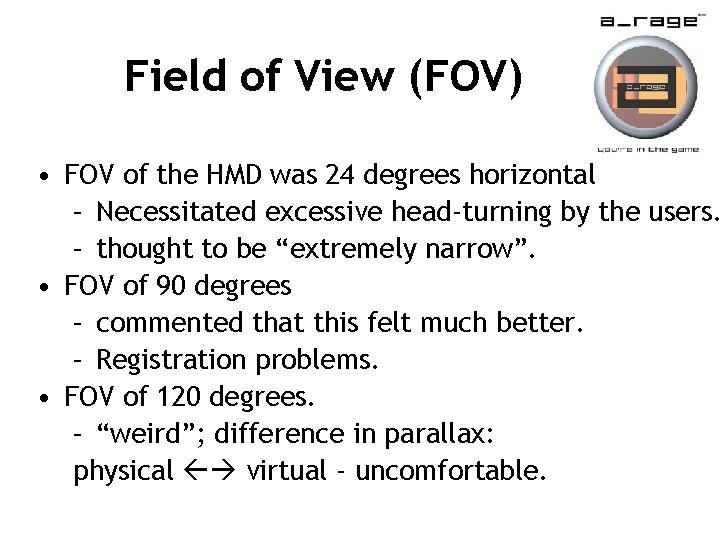 Field of View (FOV) • FOV of the HMD was 24 degrees horizontal –