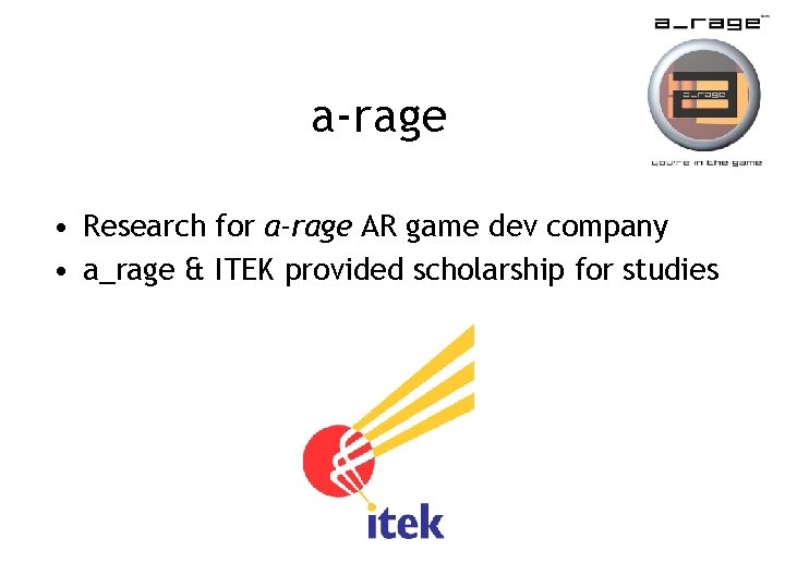 a-rage • Research for a-rage AR game dev company • a_rage & ITEK provided