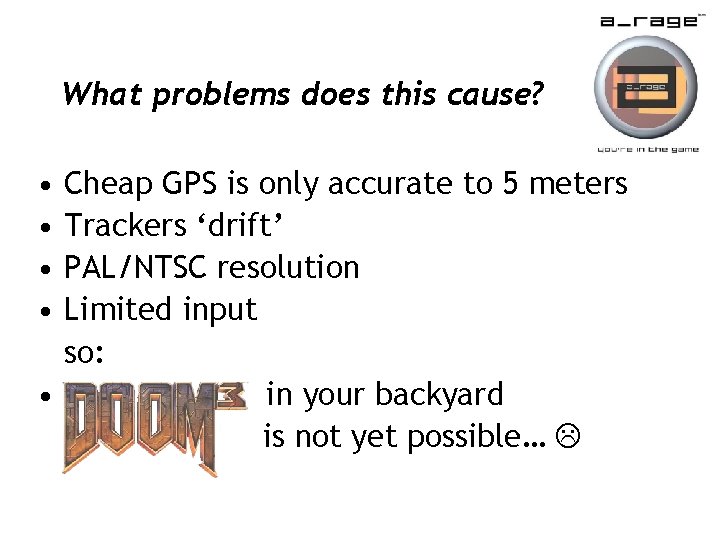 What problems does this cause? • • Cheap GPS is only accurate to 5