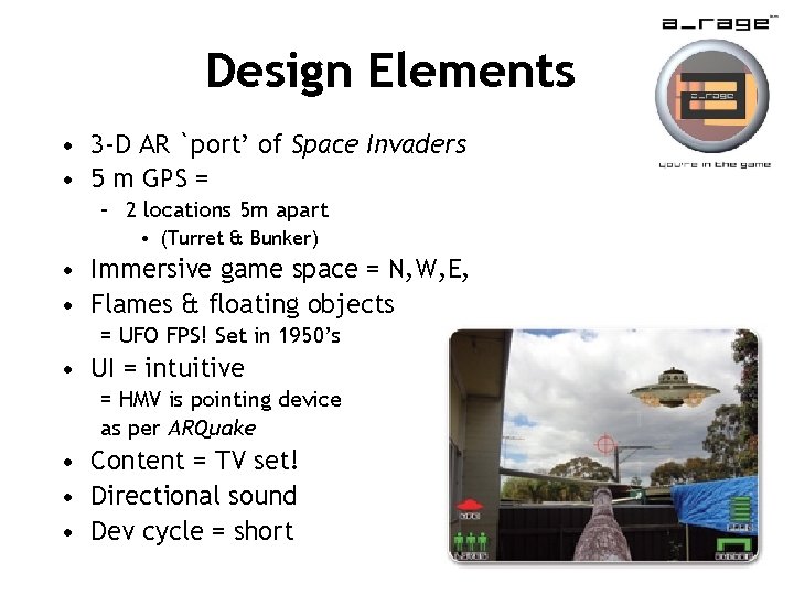 Design Elements • 3 -D AR `port’ of Space Invaders • 5 m GPS