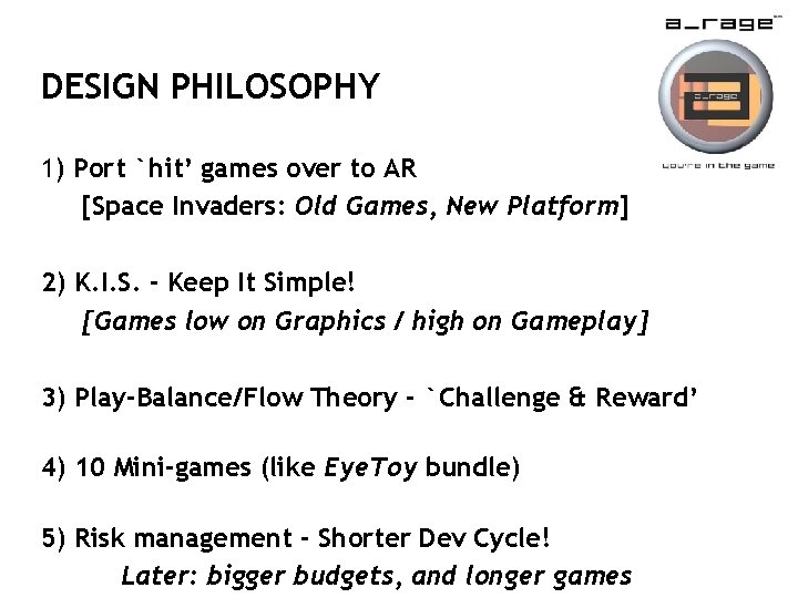 DESIGN PHILOSOPHY 1) Port `hit’ games over to AR [Space Invaders: Old Games, New