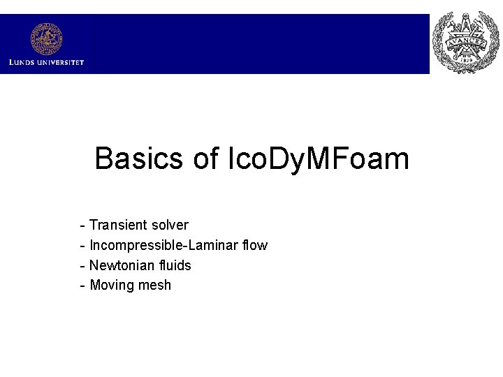 Basics of Ico. Dy. MFoam - Transient solver - Incompressible-Laminar flow - Newtonian fluids