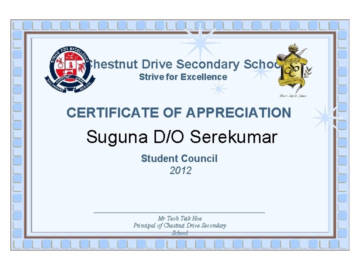 Chestnut Drive Secondary School Strive for Excellence CERTIFICATE OF APPRECIATION Suguna D/O Serekumar Student