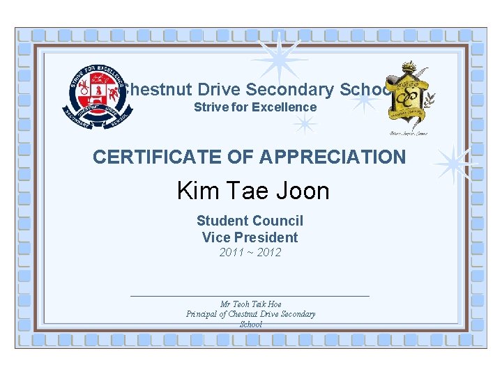Chestnut Drive Secondary School Strive for Excellence CERTIFICATE OF APPRECIATION Kim Tae Joon Student