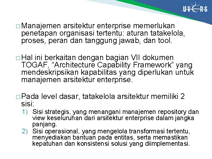 � Manajemen arsitektur enterprise memerlukan penetapan organisasi tertentu: aturan tatakelola, proses, peran dan tanggung