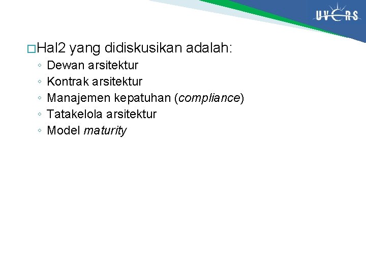 � Hal 2 ◦ ◦ ◦ yang didiskusikan adalah: Dewan arsitektur Kontrak arsitektur Manajemen