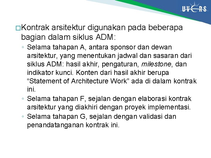 � Kontrak arsitektur digunakan pada beberapa bagian dalam siklus ADM: ◦ Selama tahapan A,