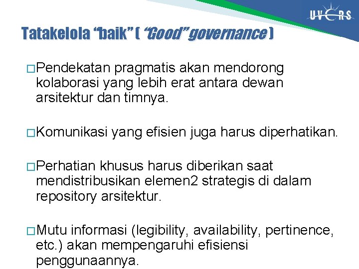 Tatakelola “baik” (“Good” governance ) � Pendekatan pragmatis akan mendorong kolaborasi yang lebih erat