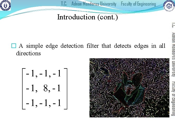 Introduction (cont. ) � A simple edge detection filter that detects edges in all