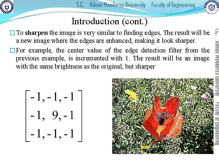 Introduction (cont. ) �To sharpen the image is very similar to finding edges, The