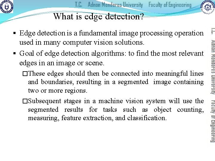 What is edge detection? § Edge detection is a fundamental image processing operation used