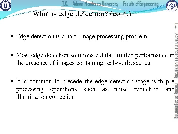 What is edge detection? (cont. ) § Edge detection is a hard image processing