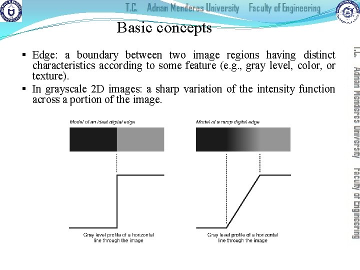 Basic concepts § Edge: a boundary between two image regions having distinct characteristics according