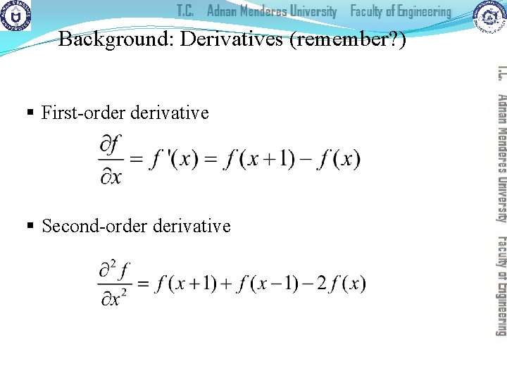 Background: Derivatives (remember? ) § First-order derivative § Second-order derivative 
