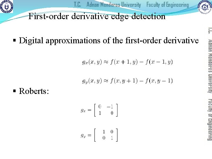 First-order derivative edge detection § Digital approximations of the first-order derivative § Roberts: 