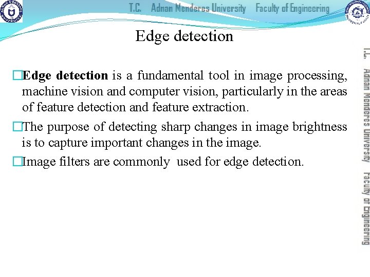 Edge detection �Edge detection is a fundamental tool in image processing, machine vision and