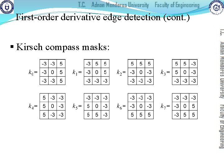 First-order derivative edge detection (cont. ) § Kirsch compass masks: 