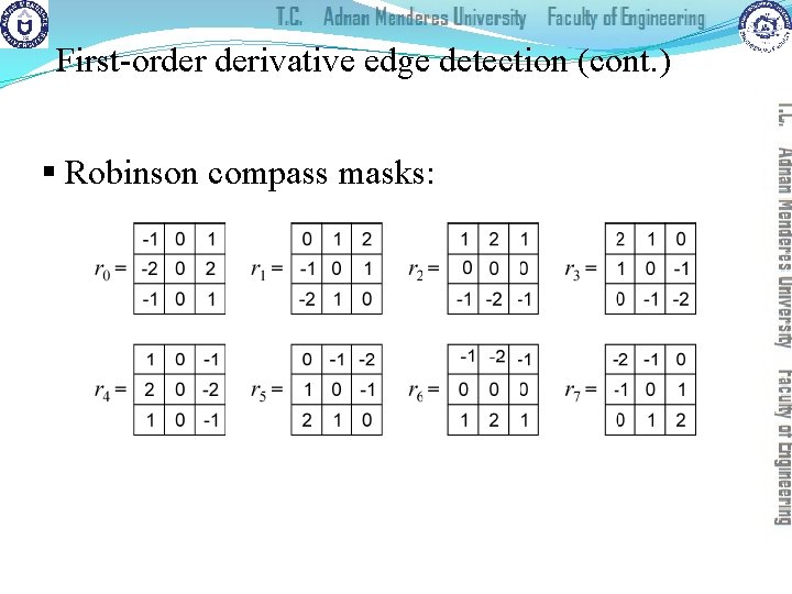 First-order derivative edge detection (cont. ) § Robinson compass masks: 